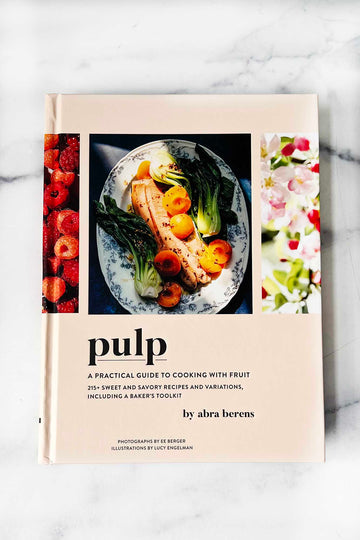 Pulp: A Practical Guide to Cooking with Fruit